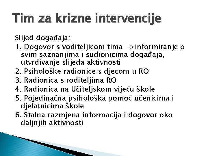 Tim za krizne intervencije Slijed događaja: 1. Dogovor s voditeljicom tima ->informiranje o svim