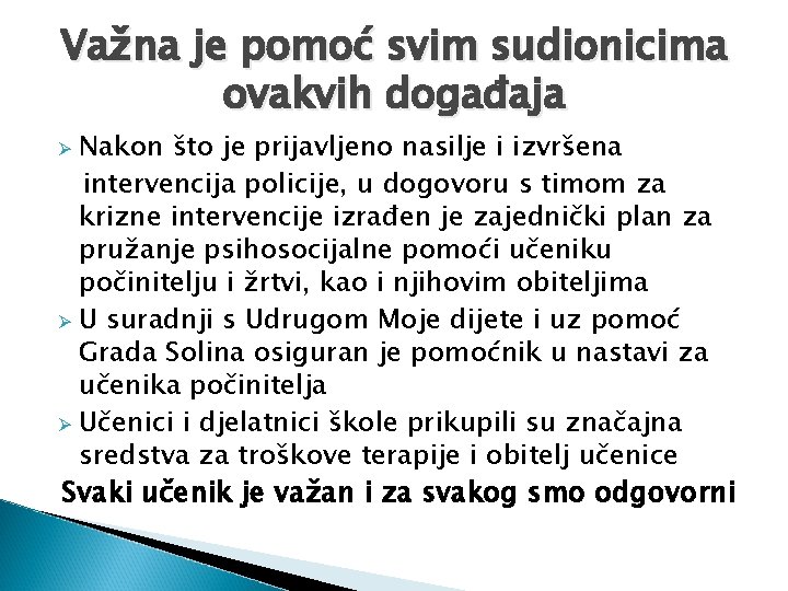 Važna je pomoć svim sudionicima ovakvih događaja Nakon što je prijavljeno nasilje i izvršena