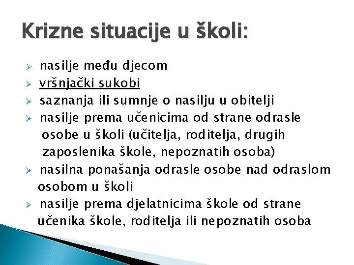 Krizne situacije u školi: Ø Ø Ø nasilje među djecom vršnjački sukobi saznanja ili