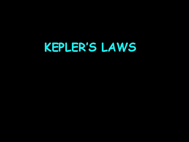 KEPLER’S LAWS 