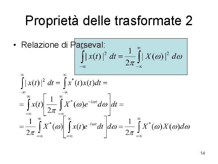 Proprietà delle trasformate 2 • Relazione di Parseval: 14 