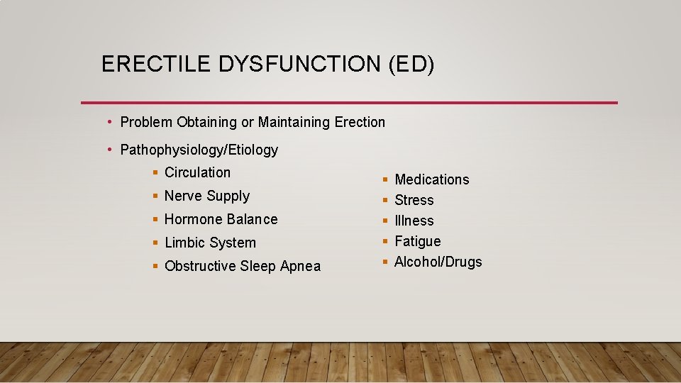ERECTILE DYSFUNCTION (ED) • Problem Obtaining or Maintaining Erection • Pathophysiology/Etiology § Circulation §
