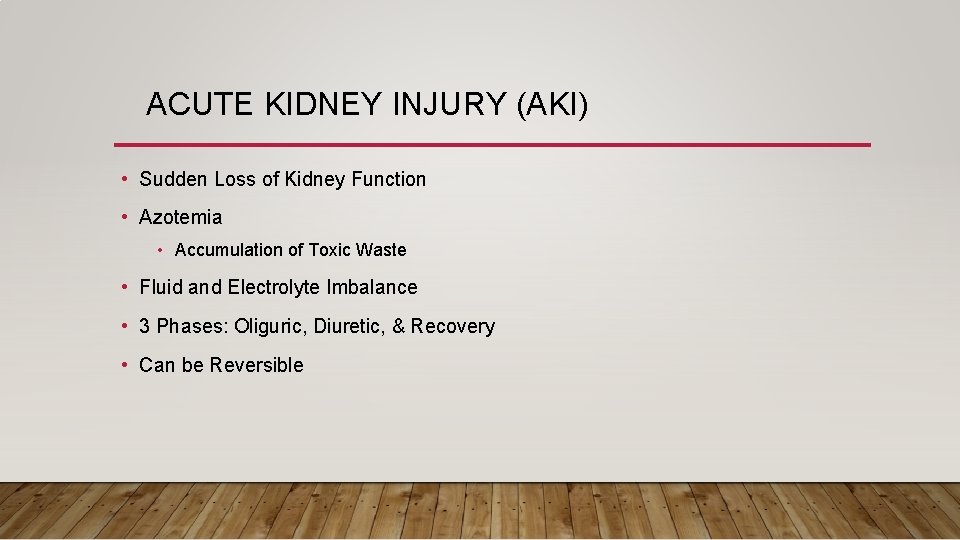 ACUTE KIDNEY INJURY (AKI) • Sudden Loss of Kidney Function • Azotemia • Accumulation