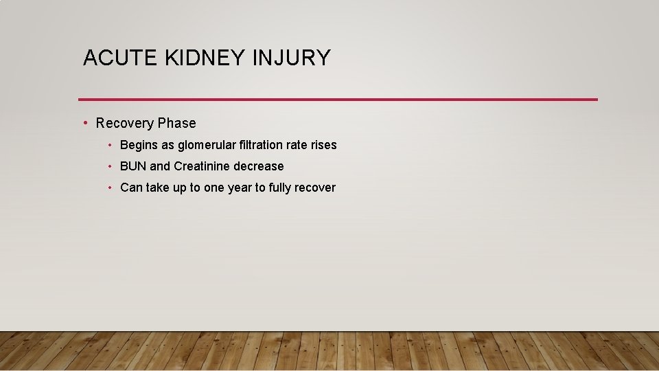 ACUTE KIDNEY INJURY • Recovery Phase • Begins as glomerular filtration rate rises •