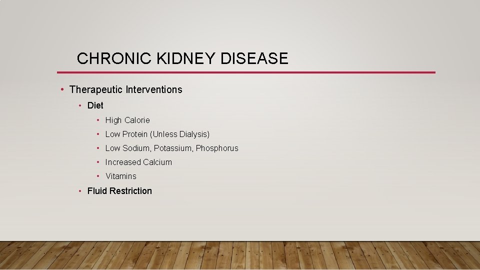 CHRONIC KIDNEY DISEASE • Therapeutic Interventions • Diet • High Calorie • Low Protein
