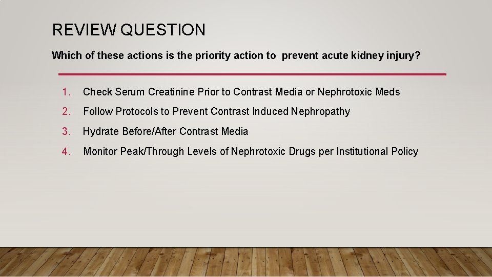 REVIEW QUESTION Which of these actions is the priority action to prevent acute kidney