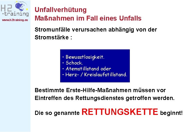 www. h 2 training. eu Unfallverhütung Maßnahmen im Fall eines Unfalls Stromunfälle verursachen abhängig