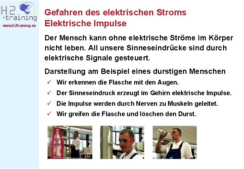 www. h 2 training. eu Gefahren des elektrischen Stroms Elektrische Impulse Der Mensch kann