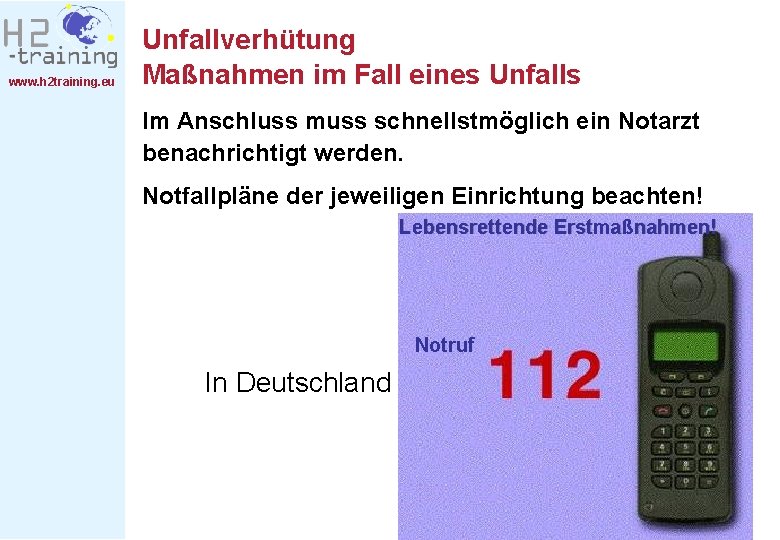 www. h 2 training. eu Unfallverhütung Maßnahmen im Fall eines Unfalls Im Anschluss muss