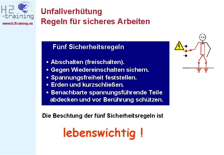 www. h 2 training. eu Unfallverhütung Regeln für sicheres Arbeiten Fünf Sicherheitsregeln • •