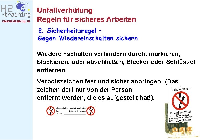 www. h 2 training. eu Unfallverhütung Regeln für sicheres Arbeiten 2. Sicherheitsregel – Gegen