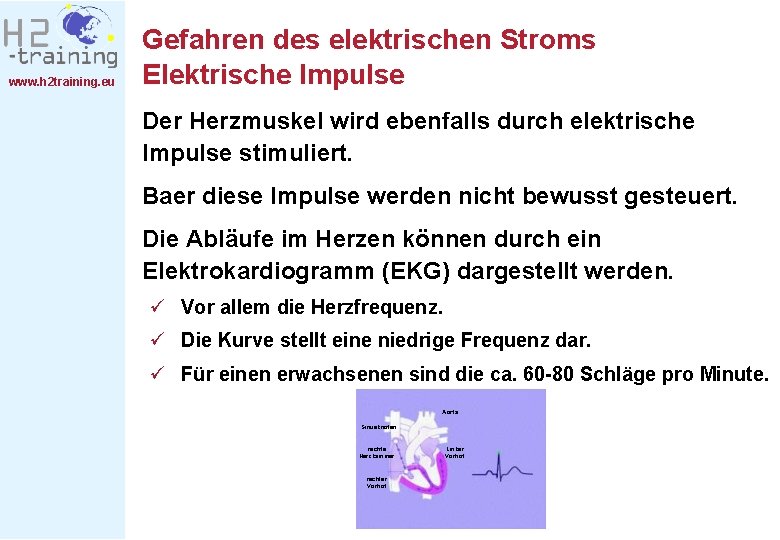 www. h 2 training. eu Gefahren des elektrischen Stroms Elektrische Impulse Der Herzmuskel wird