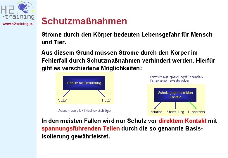 www. h 2 training. eu Schutzmaßnahmen Ströme durch den Körper bedeuten Lebensgefahr für Mensch