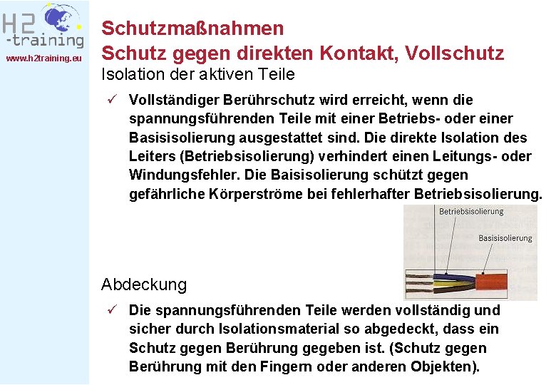 www. h 2 training. eu Schutzmaßnahmen Schutz gegen direkten Kontakt, Vollschutz Isolation der aktiven