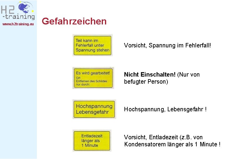 www. h 2 training. eu Gefahrzeichen Vorsicht, Spannung im Fehlerfall! Nicht Einschalten! (Nur von