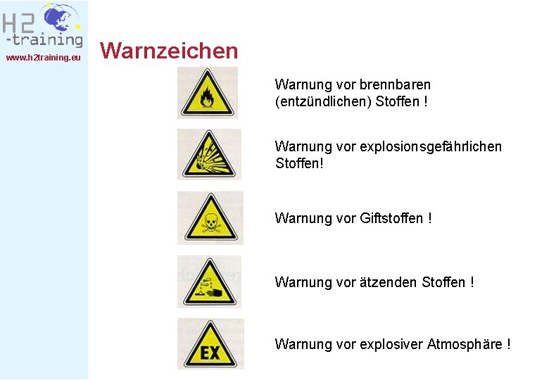 www. h 2 training. eu Warnzeichen Warnung vor brennbaren (entzündlichen) Stoffen ! Warnung vor