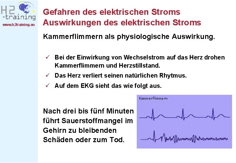 www. h 2 training. eu Gefahren des elektrischen Stroms Auswirkungen des elektrischen Stroms Kammerflimmern