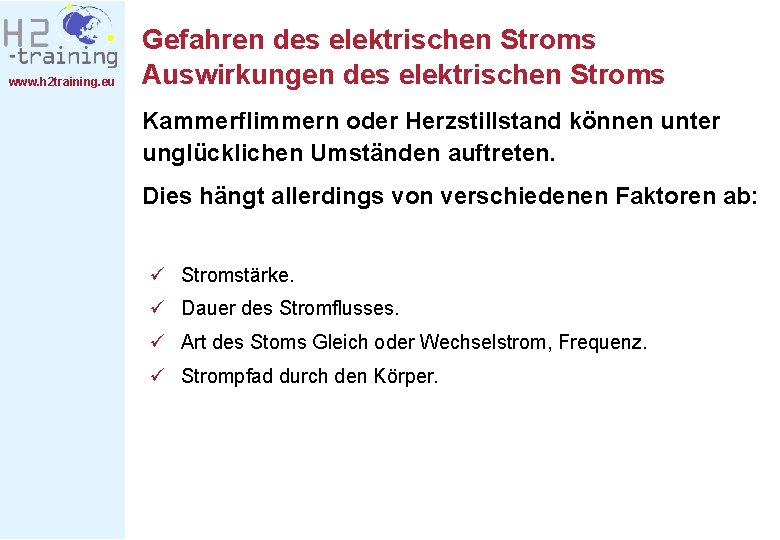 www. h 2 training. eu Gefahren des elektrischen Stroms Auswirkungen des elektrischen Stroms Kammerflimmern