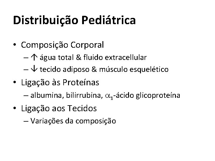 Distribuição Pediátrica • Composição Corporal – água total & fluido extracellular – tecido adiposo