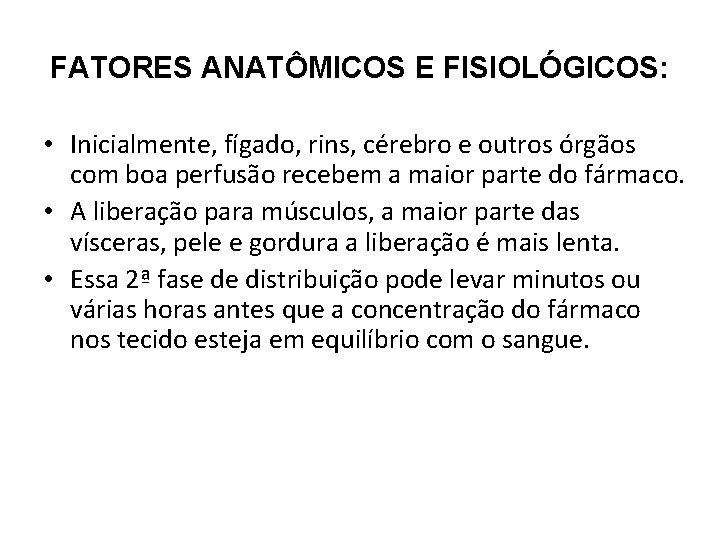 FATORES ANATÔMICOS E FISIOLÓGICOS: • Inicialmente, fígado, rins, cérebro e outros órgãos com boa