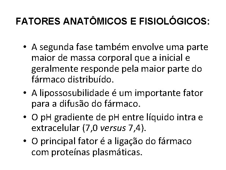 FATORES ANATÔMICOS E FISIOLÓGICOS: • A segunda fase também envolve uma parte maior de