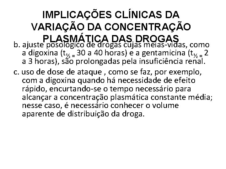 IMPLICAÇÕES CLÍNICAS DA VARIAÇÃO DA CONCENTRAÇÃO PLASMÁTICA DAS DROGAS b. ajuste posológico de drogas