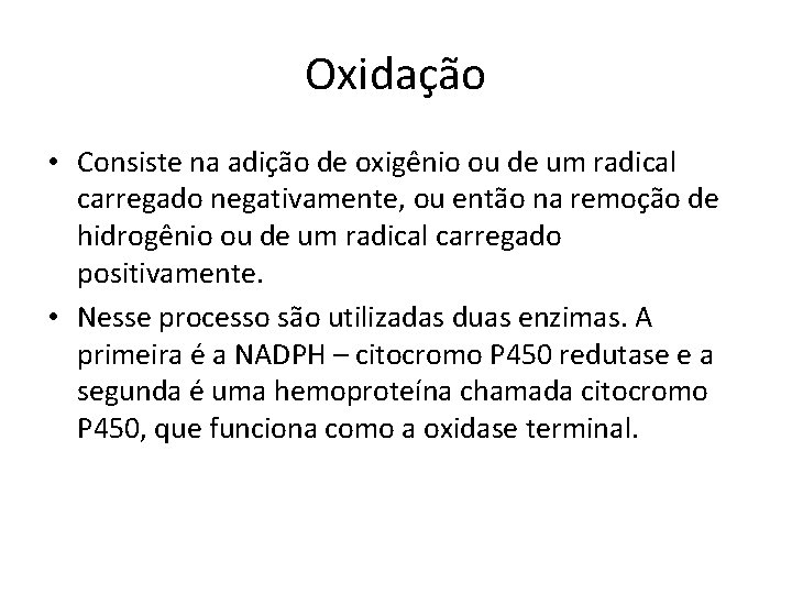 Oxidação • Consiste na adição de oxigênio ou de um radical carregado negativamente, ou