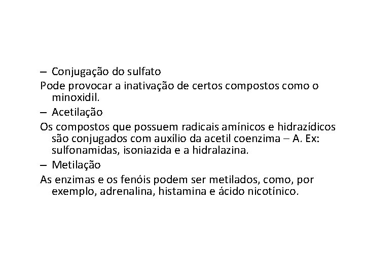 – Conjugação do sulfato Pode provocar a inativação de certos compostos como o minoxidil.