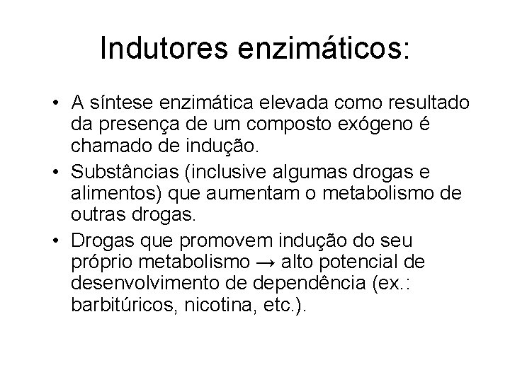 Indutores enzimáticos: • A síntese enzimática elevada como resultado da presença de um composto