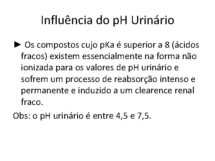 Influência do p. H Urinário ► Os compostos cujo p. Ka é superior a