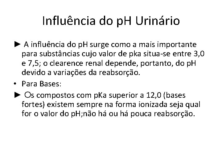 Influência do p. H Urinário ► A influência do p. H surge como a