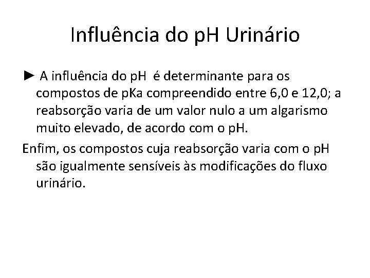 Influência do p. H Urinário ► A influência do p. H é determinante para