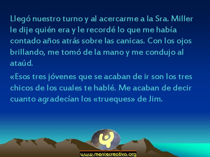 Llegó nuestro turno y al acercarme a la Sra. Miller le dije quién era