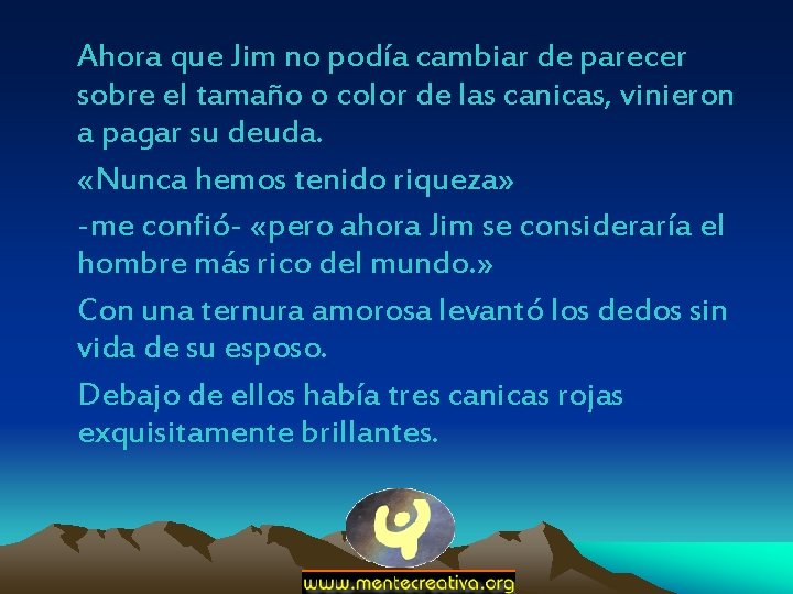 Ahora que Jim no podía cambiar de parecer sobre el tamaño o color de