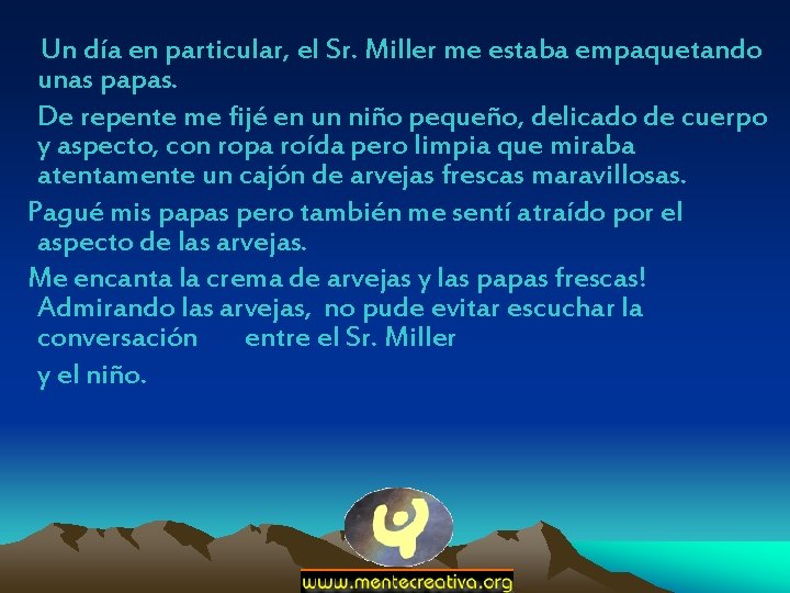 Un día en particular, el Sr. Miller me estaba empaquetando unas papas. De repente