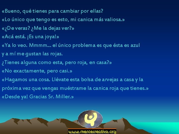  «Bueno, qué tienes para cambiar por ellas? «Lo único que tengo es esto,