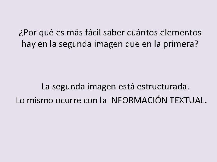 ¿Por qué es más fácil saber cuántos elementos hay en la segunda imagen que