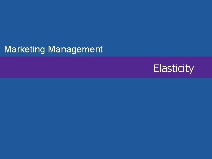 Marketing Management Elasticity 