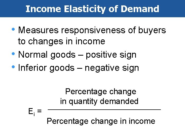 Income Elasticity of Demand • Measures responsiveness of buyers • • to changes in