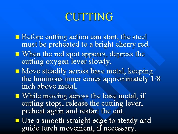 CUTTING Before cutting action can start, the steel must be preheated to a bright