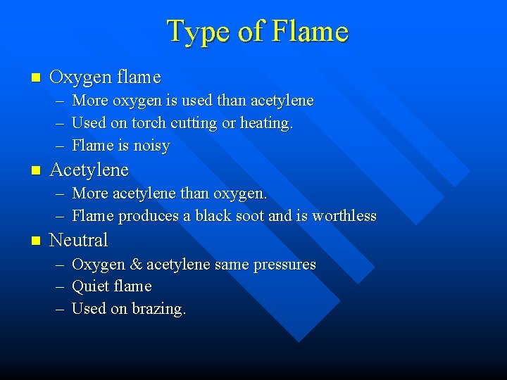Type of Flame n Oxygen flame – More oxygen is used than acetylene –