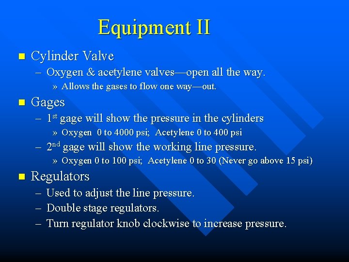 Equipment II n Cylinder Valve – Oxygen & acetylene valves—open all the way. »
