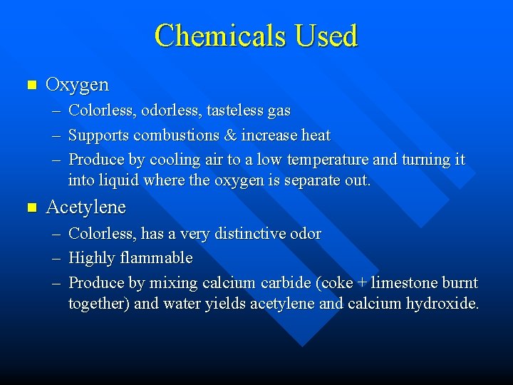 Chemicals Used n Oxygen – – – n Colorless, odorless, tasteless gas Supports combustions