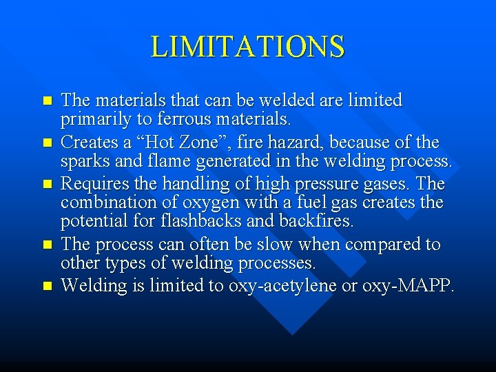 LIMITATIONS n n n The materials that can be welded are limited primarily to