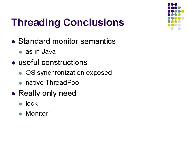 Threading Conclusions l Standard monitor semantics l l useful constructions l l l as