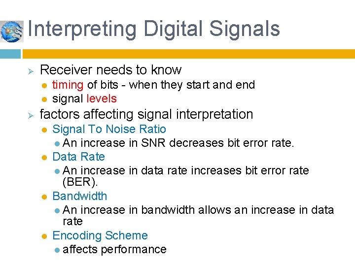 Interpreting Digital Signals Ø Receiver needs to know l l Ø timing of bits