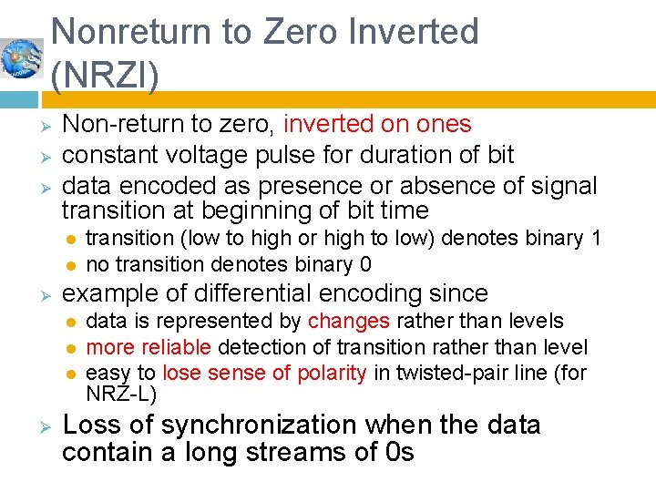 Nonreturn to Zero Inverted (NRZI) Ø Ø Ø Non-return to zero, inverted on ones