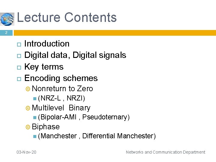 Lecture Contents 2 Introduction Digital data, Digital signals Key terms Encoding schemes Nonreturn (NRZ-L