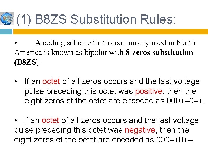 (1) B 8 ZS Substitution Rules: • A coding scheme that is commonly used