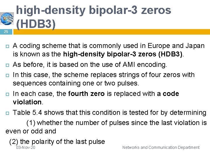 25 high-density bipolar-3 zeros (HDB 3) A coding scheme that is commonly used in